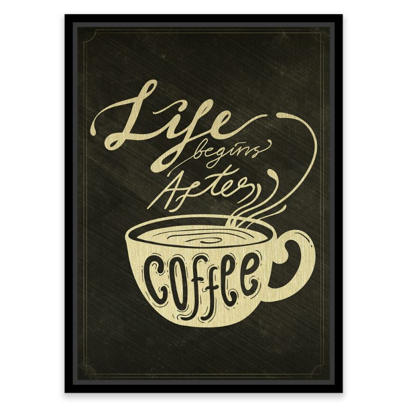 Tablou cafea mesaj Life begins after coffee - Catalog